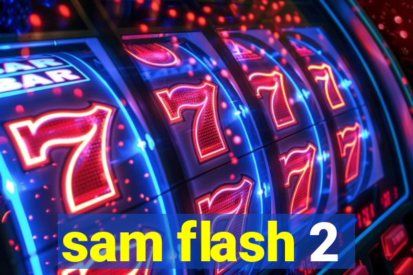 sam flash 2